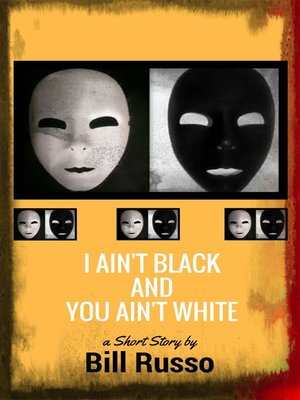 cover image of I Ain't Black and You Ain't White